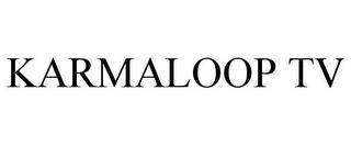 KARMALOOP TV trademark