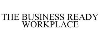 THE BUSINESS READY WORKPLACE trademark