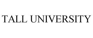 TALL UNIVERSITY trademark