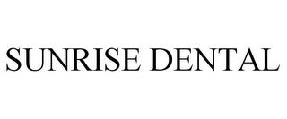 SUNRISE DENTAL trademark