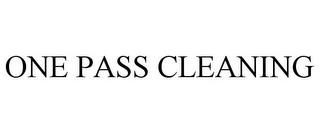 ONE PASS CLEANING trademark