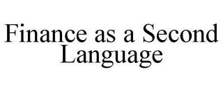 FINANCE AS A SECOND LANGUAGE trademark