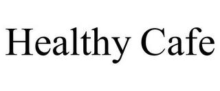 HEALTHY CAFE trademark