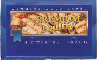 PREMIUM POULTRY GENUINE GOLD LABEL COMMITTED TO QUALITY MIDWESTERN BRAND trademark