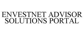 ENVESTNET ADVISOR SOLUTIONS PORTAL trademark