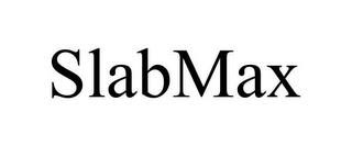 SLABMAX trademark