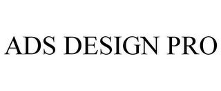 ADS DESIGN PRO trademark