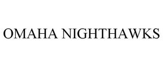 OMAHA NIGHTHAWKS trademark