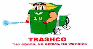 TRASHCO "NO ODORS, NO GERMS, NO WORRIES"10 trademark