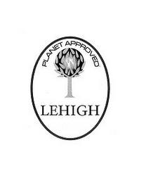 LEHIGH PLANET APPROVED trademark