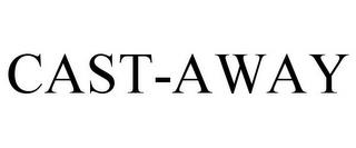 CAST-AWAY trademark