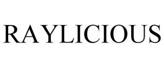 RAYLICIOUS trademark