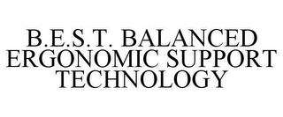 B.E.S.T. BALANCED ERGONOMIC SUPPORT TECHNOLOGY trademark