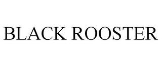 BLACK ROOSTER trademark