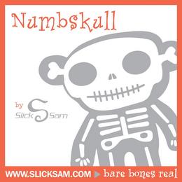 NUMBSKULL BY SLICK S SAM WWW.SLICKSAM.COM BARE BONES REAL trademark