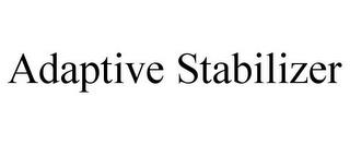 ADAPTIVE STABILIZER trademark