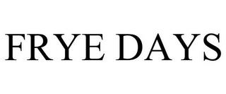 FRYE DAYS trademark