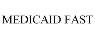 MEDICAID FAST trademark