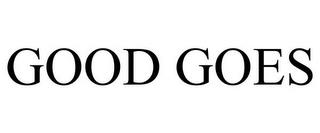 GOOD GOES trademark