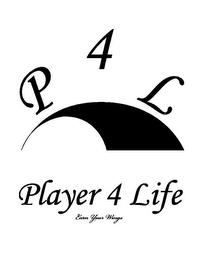 P 4 L PLAYER 4 LIFE EARN YOUR WINGS trademark