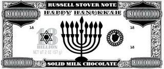 RUSSELL STOVER NOTE; HAPPY HANUKKAH; 18; 18,000,000,000; 18 BILLION; NET WT 2 OZ (57G); SOLID MILK CHOCOLATE trademark