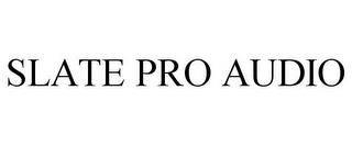 SLATE PRO AUDIO trademark