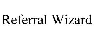 REFERRAL WIZARD trademark