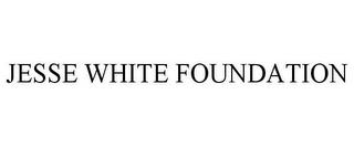 JESSE WHITE FOUNDATION trademark