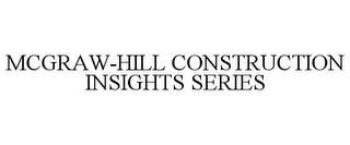 MCGRAW-HILL CONSTRUCTION INSIGHTS SERIES trademark