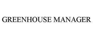 GREENHOUSE MANAGER trademark