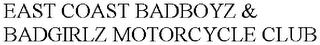 EAST COAST BADBOYZ & BADGIRLZ MOTORCYCLE CLUB trademark