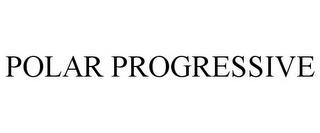 POLAR PROGRESSIVE trademark