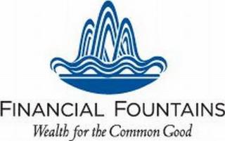 FINANCIAL FOUNTAINS: WEALTH FOR THE COMMON GOOD trademark