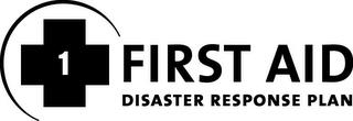 1 FIRST AID DISASTER RESPONSE PLAN trademark