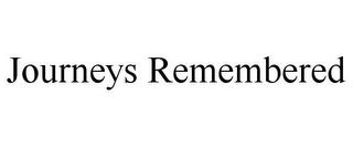 JOURNEYS REMEMBERED trademark