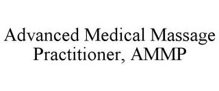 ADVANCED MEDICAL MASSAGE PRACTITIONER, AMMP trademark