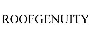 ROOFGENUITY trademark