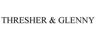 THRESHER & GLENNY trademark