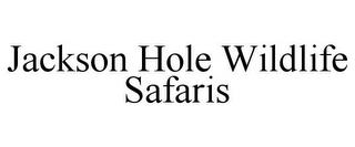 JACKSON HOLE WILDLIFE SAFARIS trademark