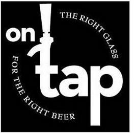 ON TAP THE RIGHT GLASS FOR THE RIGHT BEER trademark