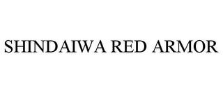 SHINDAIWA RED ARMOR trademark