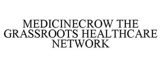 MEDICINECROW THE GRASSROOTS HEALTHCARE NETWORK trademark