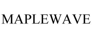 MAPLEWAVE trademark