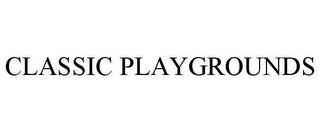 CLASSIC PLAYGROUNDS trademark