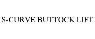 S-CURVE BUTTOCK LIFT trademark