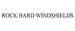 ROCK HARD WINDSHIELDS trademark