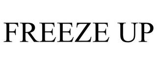 FREEZE UP trademark