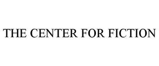 THE CENTER FOR FICTION trademark