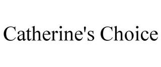 CATHERINE'S CHOICE trademark