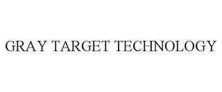 GRAY TARGET TECHNOLOGY trademark